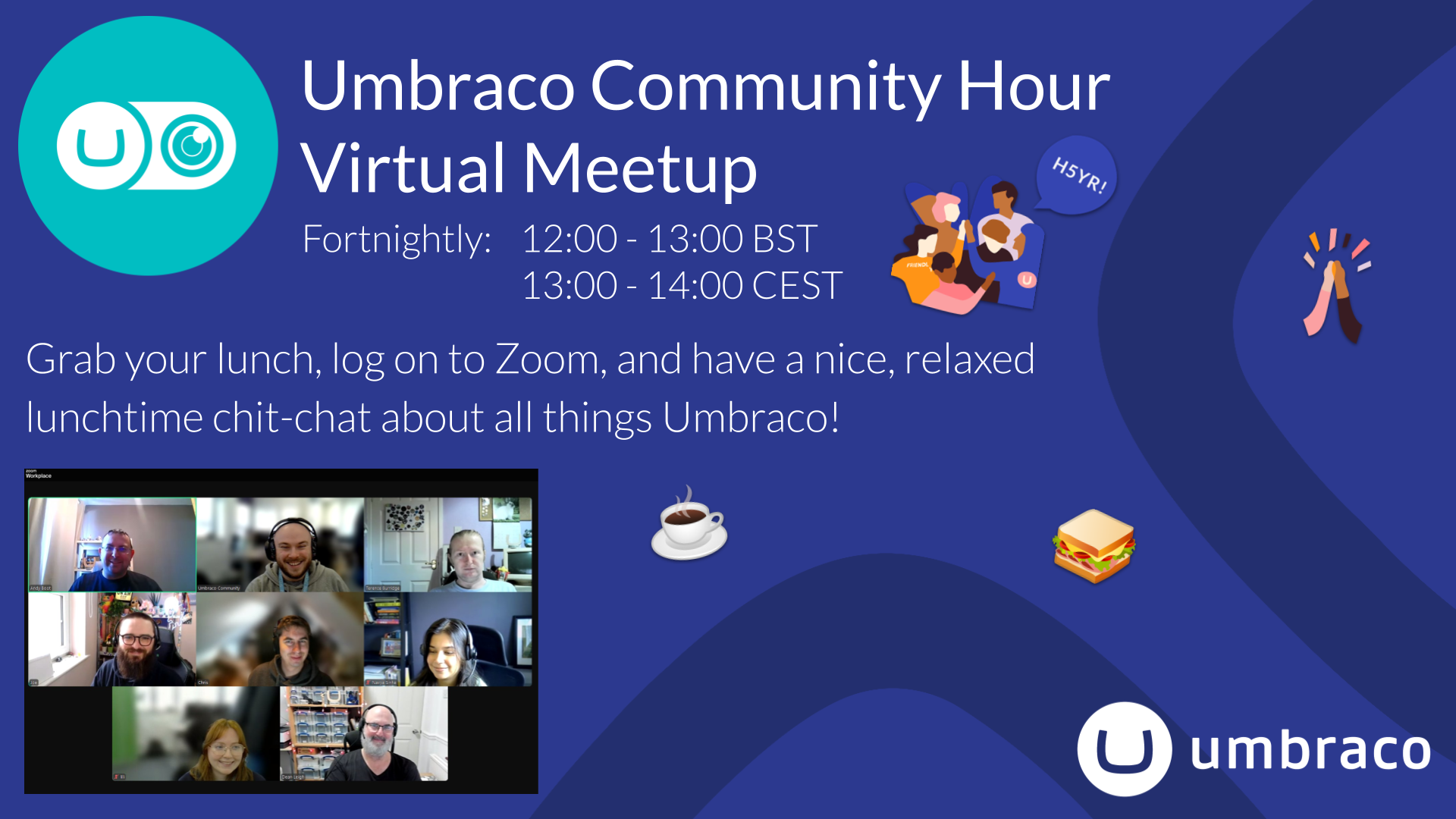 Banner for the Umbraco Community Hour Virtual Meetup, a relaxed online lunchtime chat held fortnightly at 12:00–13:00 BST / 13:00–14:00 CEST. Text invites people to grab lunch, join on Zoom, and talk about all things Umbraco. The design has a blue background with the Umbraco logo, icons of coffee, a sandwich, people chatting, a “H5YR!” speech bubble, and a high five. A Zoom screenshot shows eight smiling participants from a past session.
